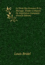 Le Droit Des Femmes Et Le Mariage: tudes Critiques De Lgislation Compare (French Edition)