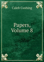 Papers, Volume 8