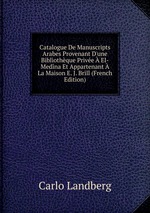Catalogue De Manuscripts Arabes Provenant D`une Bibliothque Prive  El-Medna Et Appartenant  La Maison E. J. Brill (French Edition)