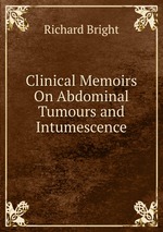 Clinical Memoirs On Abdominal Tumours and Intumescence