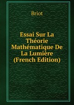 Essai Sur La Thorie Mathmatique De La Lumire (French Edition)