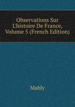 Observations Sur L`histoire De France, Volume 5 (French Edition)