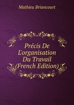Prcis De L`organisation Du Travail (French Edition)