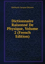Dictionnaire Raisonn De Physique, Volume 2 (French Edition)