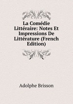 La Comdie Littraire: Notes Et Impressions De Littrature (French Edition)