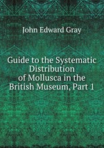 Guide to the Systematic Distribution of Mollusca in the British Museum, Part 1