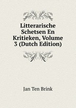 Litterarische Schetsen En Kritieken, Volume 3 (Dutch Edition)