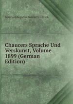 Chaucers Sprache Und Verskunst, Volume 1899 (German Edition)