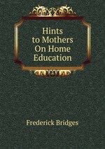 Hints to Mothers On Home Education