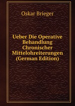 Ueber Die Operative Behandlung Chronischer Mittelohreiterungen (German Edition)