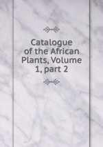 Catalogue of the African Plants, Volume 1, part 2
