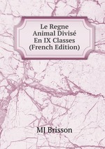 Le Regne Animal Divis En IX Classes (French Edition)