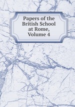 Papers of the British School at Rome, Volume 4