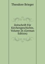 Zeitschrift Fr Kirchengeschichte, Volume 26 (German Edition)