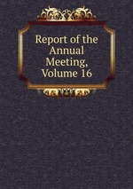 Report of the Annual Meeting, Volume 16