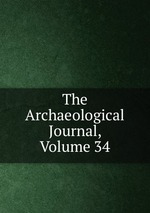 The Archaeological Journal, Volume 34