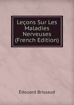 Leons Sur Les Maladies Nerveuses (French Edition)