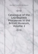 Catalogue of the Lepidoptera Phalaenae in the British Museum, Volume 2
