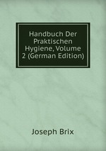 Handbuch Der Praktischen Hygiene, Volume 2 (German Edition)