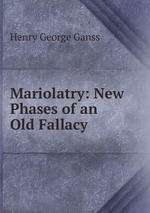 Mariolatry: New Phases of an Old Fallacy