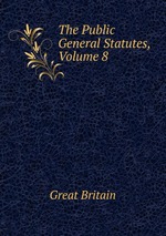 The Public General Statutes, Volume 8