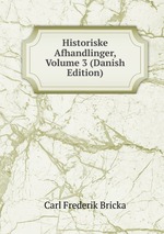 Historiske Afhandlinger, Volume 3 (Danish Edition)