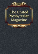 The United Presbyterian Magazine