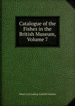 Catalogue of the Fishes in the British Museum, Volume 7