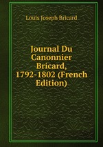 Journal Du Canonnier Bricard, 1792-1802 (French Edition)