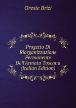 Progetto Di Riorganizzazione Permanente Dell`Armata Toscana (Italian Edition)