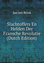 Slachtoffers En Helden Der Fransche Revolutie (Dutch Edition)