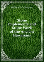 Stone Implements and Stone Work of the Ancient Hawaiians