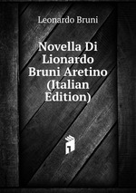 Novella Di Lionardo Bruni Aretino (Italian Edition)