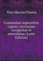 Comoediae superstites viginti; novissime recognitae et emendatae (Latin Edition)