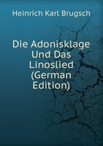 Die Adonisklage Und Das Linoslied (German Edition)
