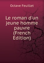 Le roman d`un jeune homme pauvre (French Edition)