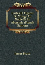 Cartes Et Figures Du Voyage En Nubie Et En Abyssinie (French Edition)