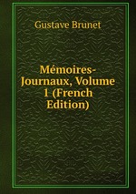 Mmoires-Journaux, Volume 1 (French Edition)