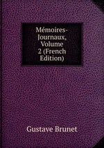 Mmoires-Journaux, Volume 2 (French Edition)