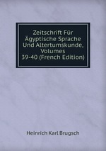 Zeitschrift Fr gyptische Sprache Und Altertumskunde, Volumes 39-40 (French Edition)