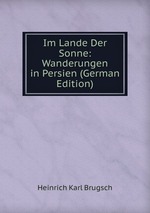 Im Lande Der Sonne: Wanderungen in Persien (German Edition)