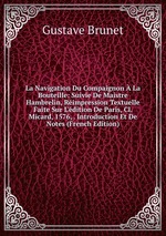 La Navigation Du Compaignon La Bouteille: Suivie De Maistre Hambrelin, Rimpression Textuelle Faite Sur L`dition De Paris, Cl. Micard, 1576, . Introduction Et De Notes (French Edition)