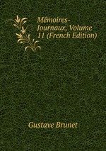 Mmoires-Journaux, Volume 11 (French Edition)