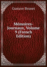 Mmoires-Journaux, Volume 9 (French Edition)
