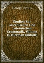 Studien Zur Griechischen Und Lateinischen Grammatik, Volume 10 (German Edition)