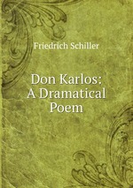 Don Karlos: A Dramatical Poem