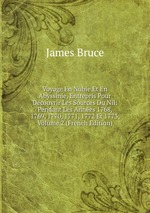Voyage En Nubie Et En Abyssinie, Entrepris Pour Dcouvrir Les Sources Du Nil: Pendant Les Annes 1768, 1769, 1770, 1771, 1772 Et 1773, Volume 2 (French Edition)