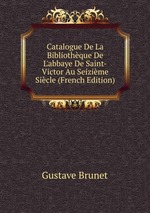 Catalogue De La Bibliothque De L`abbaye De Saint-Victor Au Seizime Sicle (French Edition)