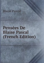 Penses De Blaise Pascal (French Edition)