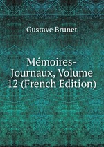 Mmoires-Journaux, Volume 12 (French Edition)